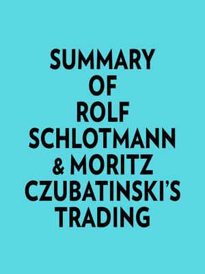 cover image of Summary of Rolf Schlotmann & Moritz Czubatinski's Trading